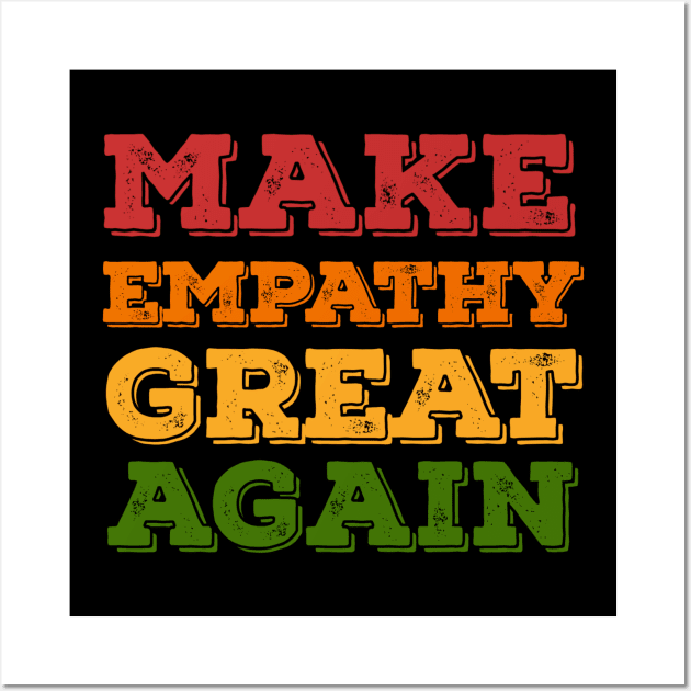 Make empathy great again Wall Art by Alennomacomicart